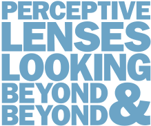 Perceptive lenses looking beyond & beyond